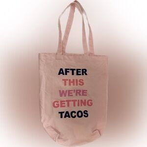 After This We’re Getting Tacos light pink tote bag approx 15”x13”x5”